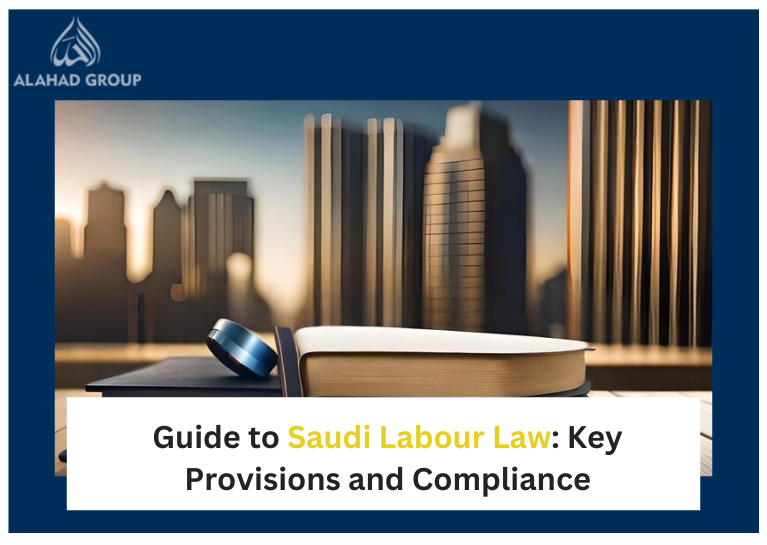 Guide to Saudi Labour Law: Key Provisions and Compliance